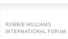 WWW.ROBBIEWILLIAMSFORUM.COM